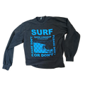 SURF or DON'T Long Sleeve